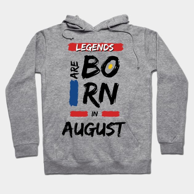 Legends are Born in August (BLACK Font) Hoodie by Xtian Dela ✅